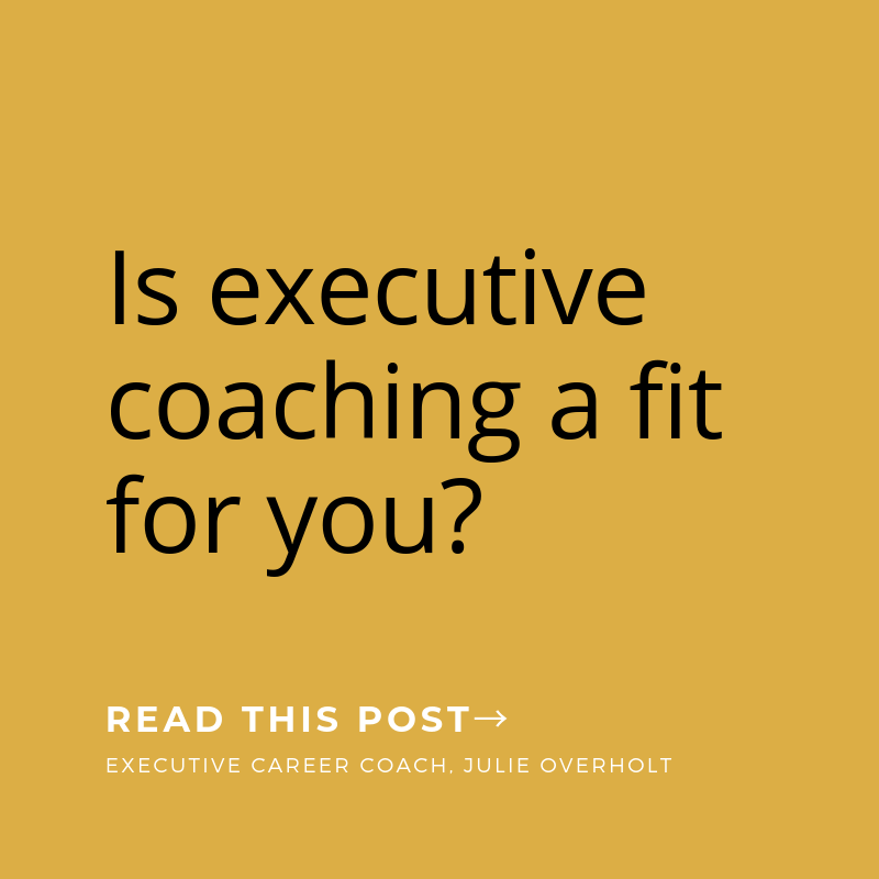 Is executive coaching a fit for you? Read this post.